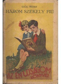Gaál Mózes - Három székely fiú Gaál Mózes - Három székely fiú, Budapest 1932 antikvár könyv
