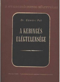 Dr. Gömöri Pál - A keringés elégtelensége Dr. Gömöri Pál - A keringés elégtelensége, Budapest 1955 antikvár könyv