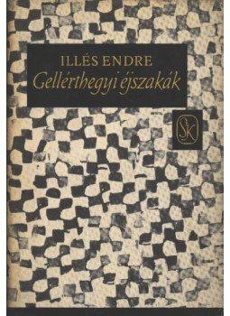 Illés Endre - Gellérthegyi éjszakák Illés Endre - Gellérthegyi éjszakák, Budapest 1965 antikvár könyv