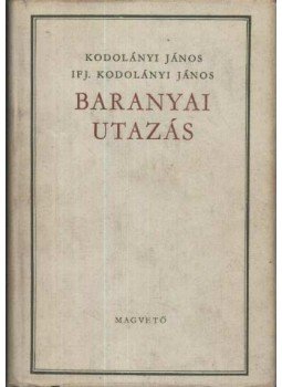 Kodolányi János, ifj. Kodolányi János - Baranyai utazás Kodolányi János, ifj. Kodolányi János - Baranyai utazás, Budapest 1963 antikvár könyv