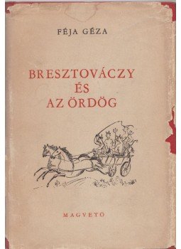 Féja Géza - Bresztováczy és az ördög Féja Géza - Bresztováczy és az ördög, Budapest 1957 antikvár könyv