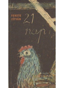 Fekete István - 21 nap Fekete István - 21 nap, Budapest 1965 antikvár könyv