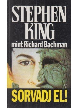 Stephen King, Bachman, Richard - Sorvadj el!, Budapest 1996 antikvár könyv