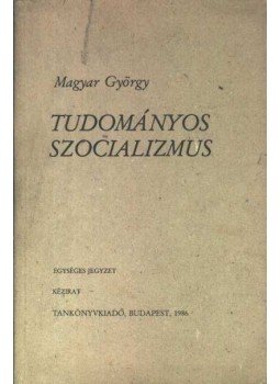 Magyar György - Tudományos szocializmus Magyar György - Tudományos szocializmus, Budapest 1986 antikvár könyv