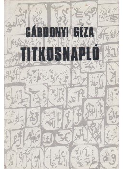Gárdonyi Géza - Titkosnapló Gárdonyi Géza - Titkosnapló, Budapest 1974 antikvár könyv