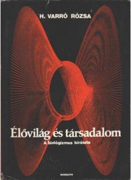 H. Varró Rózsa - Élővilág és társadalom H. Varró Rózsa - Élővilág és társadalom, Budapest 1979 antikvár könyv