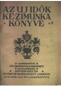 Feyérné Kovács Erzsébet (szerk.) - Az uj idők kézimunka könyve