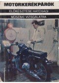 Dr. Demeter András,Kabai Imre,Mészáros Árpád - Motorkerékpárok előkészítése hatósági műszaki vizsgálatra