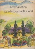 Lesznai Anna - Kezdetben volt a kert I-II.