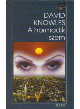 Knowles, David - A harmadik szem Knowles, David - A harmadik szem, Budapest 2004 antikvár könyv