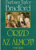 Barbara Taylor BRADFORD - Őrizd az álmot!