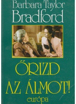 Barbara Taylor BRADFORD - Őrizd az álmot! Barbara Taylor BRADFORD - Őrizd az álmot!, Budapest 1992 antikvár könyv