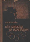 Ferenczi István - Két cserkész az olimpiászon