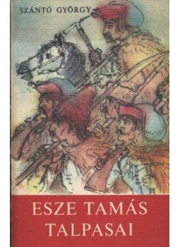 Szántó György - Esze Tamás talpasai Szántó György - Esze Tamás talpasai, Budapest 1973 antikvár könyv