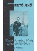 Rejtő Jenő - Megyek Párizsba, ahol még egyszer sem haldokoltam