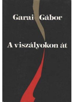 Garai Gábor - A viszályokon át Garai Gábor - A viszályokon át, Budapest 1979 antikvár könyv