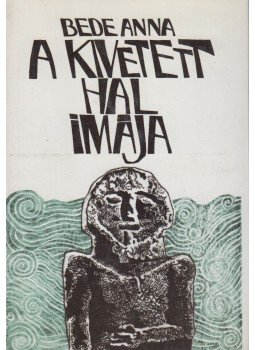 Bede Anna - A kivetett hal imája Bede Anna - A kivetett hal imája, Budapest 1984 antikvár könyv