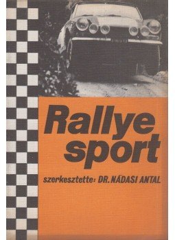 Dr. Nádasi Antal (szerk.) - Rallye sport Dr. Nádasi Antal (szerk.) - Rallye sport, Budapest 1971 antikvár könyv