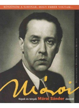 Mészáros Tibor - Képek és tények Márai Sándor életéről Mészáros Tibor - Képek és tények Márai Sándor életéről, Budapest 2006 antikvár könyv