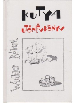 Winkler Róbert - Kutya utónévkönyv Winkler Róbert - Kutya utónévkönyv, Budapest 1998 antikvár könyv