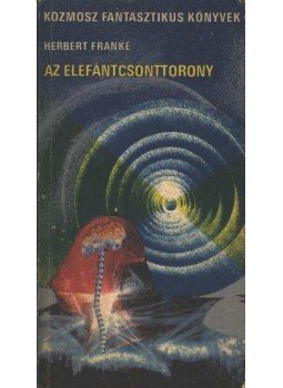 Franke, Herbert - Az elefántcsonttorony Franke, Herbert - Az elefántcsonttorony, Budapest 1974 antikvár könyv