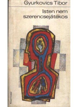 Gyurkovics Tibor - Isten nem szerencsejátékos Gyurkovics Tibor - Isten nem szerencsejátékos, Budapest 1973 antikvár könyv