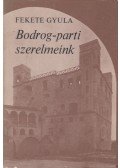 Fekete Gyula - Bodrog-parti szerelmeink