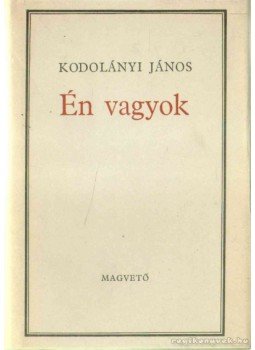 Kodolányi János - Én vagyok Kodolányi János - Én vagyok, Budapest 1972 antikvár könyv
