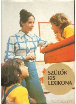 Majzik Lászlóné - Szülők kislexikona Majzik Lászlóné - Szülők kislexikona, Budapest 1974 antikvár könyv