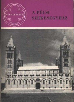 Dercsényi Balázs - A pécsi székesegyház Dercsényi Balázs - A pécsi székesegyház, Budapest 1969 antikvár könyv