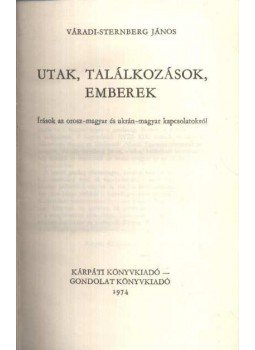 Váradi-Sternberg János - Utak, találkozások, emberek Váradi-Sternberg János - Utak, találkozások, emberek, 1974 antikvár könyv