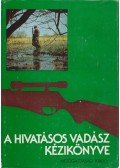 Borzsák Benő - A hivatásos vadász kézikönyve