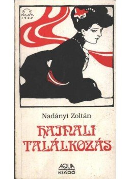 Nadányi Zoltán - Hajnali találkozás Nadányi Zoltán - Hajnali találkozás, Budapest 1994 antikvár könyv