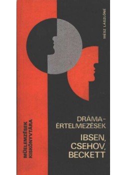 Mész Lászlóné - Drámaértelmezések - Ibsen, Csehov, Beckett Mész Lászlóné - Drámaértelmezések - Ibsen, Csehov, Beckett, Budapest 1987 antikvár könyv