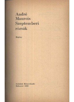 André Maurois - Szeptemberi rózsák André Maurois - Szeptemberi rózsák, Bukarest 1968 antikvár könyv