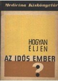 Marek Antal - Hogyan éljen az idős ember?