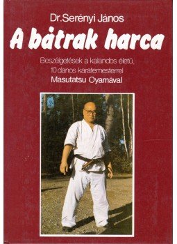 Dr. Serényi János - A bátrak harca Dr. Serényi János - A bátrak harca, Budapest 1988 antikvár könyv
