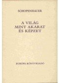 Schopenhauer, Arthur - A világ mint akarat és képzet