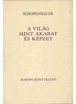 Schopenhauer, Arthur - A világ mint akarat és képzet Schopenhauer, Arthur - A világ mint akarat és képzet, Budapest 1991 antikvár könyv