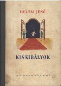 Heltai Jenő - Kis királyok