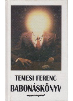 Temesi Ferenc - Babonáskönyv Temesi Ferenc - Babonáskönyv, Budapest 2001 antikvár könyv