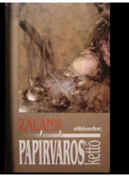 Zalán Tibor - Papírváros egy - kimerülve Zalán Tibor - Papírváros egy - kimerülve, Budapest 2002 antikvár könyv