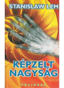 Stanislaw Lem - Képzelt nagyság Stanislaw Lem - Képzelt nagyság, Budapest 1998 antikvár könyv