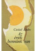 Czeizel Endre - Az érték bennünk van