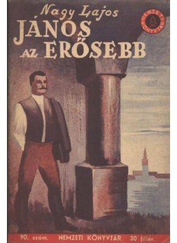 Nagy Lajos - János az erősebb Nagy Lajos - János az erősebb, Budapest 1943 antikvár könyv