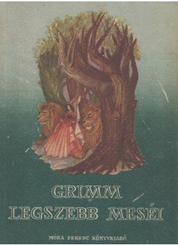 Grimm, Varga Tamásné, Wilhelm Grimm, Jacob Grimm - Grimm legszebb meséi Grimm, Varga Tamásné, Wilhelm Grimm, Jacob Grimm - Grimm legszebb meséi, Budapest 1960 antikvár könyv