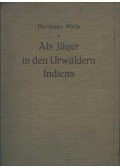 Wiele, Hermann - Als Jäger in den Urwäldern Indiens