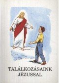 Bajtai Zsigmond - Találkozásaink Jézussal