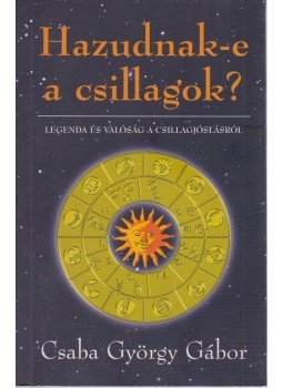 Csaba György Gábor - Hazudnak-e a csillagok? Csaba György Gábor - Hazudnak-e a csillagok?, Budapest 0 antikvár könyv