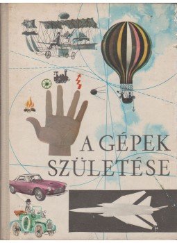 Dala László - A gépek születése Dala László - A gépek születése, Budapest 1964 antikvár könyv